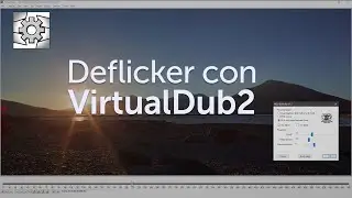 Un plugin de antaño para quitar flicker a tus time-lapses | Tutorial VirtualDub2