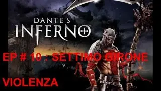 DANTE'S INFERNO EP # 10 : SETTIMO GIRONE - VIOLENZA