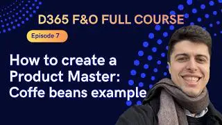 EPISODE 7 | How to create a Product Master: Coffe beans ex. | Microsoft Dynamics 365 F&O Full course