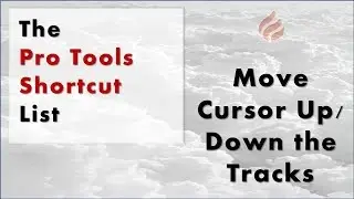 The Pro Tools Shortcut List: Move Cursor Up / Down the Tracks | BCOA