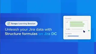 Webinar: Unleash your Jira data with Structure formulas on DC/Server