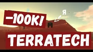 TerraTech - ДОБРАЛСЯ ДО 100К!