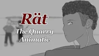 Rät - The Quarry Animatic