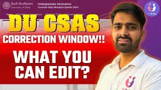 DU CSAS correction Window 2024| |When will it open? What you can Edit?| 