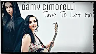 Damy Cimorelli || Time To Let Go