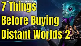 7 Things to know about Distant Worlds 2 - DW2 Review