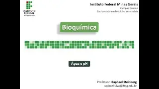 BIOQUÍMICA - IFMG Bambuí- VÍDEO AULA 02: Água e pH - PARTE 5