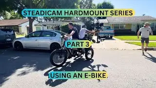 Steadicam Hardmount Series Part 3 (Using an E-Bike)