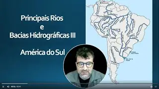 Principais Rios e Bacias Hidrográficas da América do Sul.