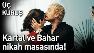 Üç Kuruş 4. Bölüm - Kartal ve Bahar Nikah Masasında!