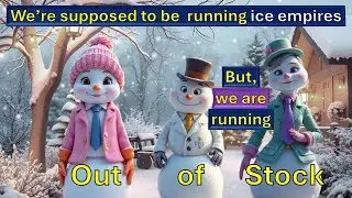 Business failure of Snowmen Entrepreneurs due to out of stock and ice age employees!