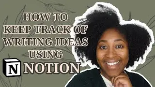 How to Keep Track of Writing Ideas Using Notion [CC]