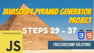 JavaScript Pyramid Generator Project: JavaScript | Steps 29-37 | FreeCodeCamp Solutions