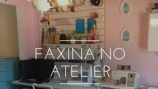 Faxina no Atelier de Artesanato: Retornando com o Atelier