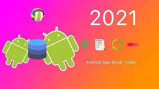 Android Volley CRUD (2021). Tutorial - Volley (Ajax Block) Part (2/4)