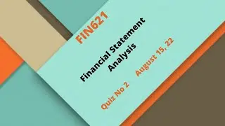 FIN621 Financial Statement Analysis Quiz No 2