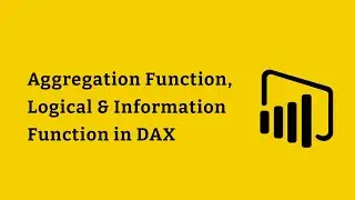 Aggregation Function, Logical & Information Function in DAX