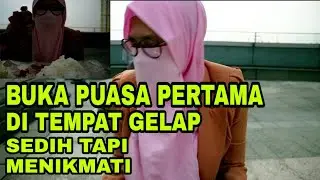 BUKA PUASA PERTAMA DI TEMPAT GELAP SEDIH TAPI MENIKMATI. Cara Makan Wanita Bercadar. Puasa Ke 3