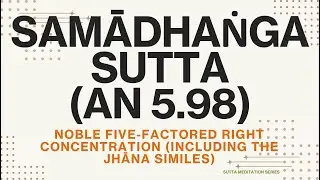 Noble Five-Factored Right Concentration (including the jhana similes)— Samadhanga (Pancangika) Sutta
