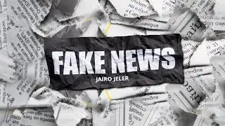 FAKE NEWS - JAIRO JELER