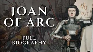 The Life of Joan of Arc | Full Biography | Human Voiced, No Ads