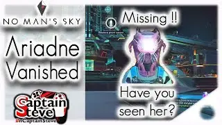 Ariadne Vanished | No Man's Sky | Captain Steve | NMS NPC Missing Weekend Mission 2020