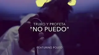 Truko y Profeta - No Puedo Ft. Poleo
