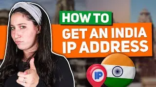 How to Get an India IP Address - Best India VPN