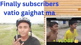 # मेरो cycle वनाउन गाईघाट गाको vloge and (finally subscribers vatio gaighat ma )😎🇳🇵👍🙏long video #