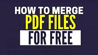 How To Combine PDF Files Into One For Free