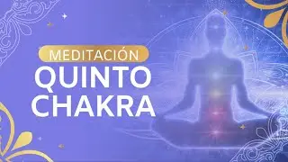 Meditación: Quinto Chakra del Poder 💜