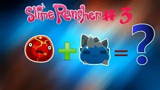 ВЗРЫВЫ И МУТАНТЫ -/\- SlimeRancher №3
