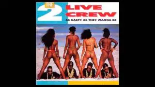The 2 live crew - As nasty as they wanna be (full album uncensored)