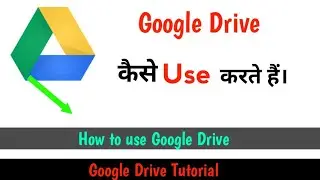 Google Drive - Full Tutorial | How to use Google Drive | Google Drive | Google Drive Uses