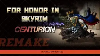 For Honor in Skyrim / Centurion Remake / Animation Mod