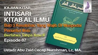 Episode 87 Mukhtashar Kitab Al Ilmi - Berfatwa Tanpa Ilmu II