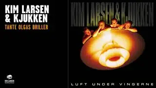 Kim Larsen & Kjukken - Tante Olgas Briller (Officiel Audio Video)