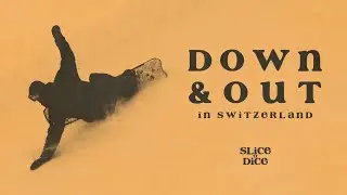 Down & Out in Switzerland - Slice 'n' Dice