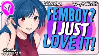 Are You a FEMBOY? I Love it! [Girlfriend] [VA|ASMR]