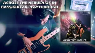 Across The Nebula Of IH [BASS/GUITAR PLAYTHROUGH]