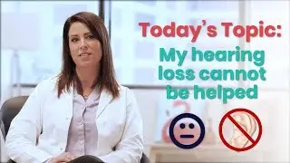 Can my type of hearing loss be helped?