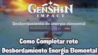 Como Completar reto Desbordamiento Energia Elemental Genshin Impact Fragua Elemental