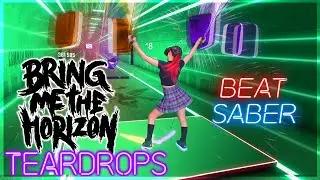 BRING ME THE HORIZON - TEARDROPS in Beat Saber! [Expert+] Custom Songs.