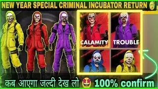 Top criminal incubator return 🤩 || 100% confirm date 🛑 || free fire criminal bundle return finally 🥳