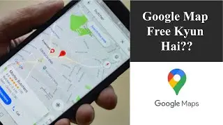 How Google Map Makes Money? Why Google Map is Free?
