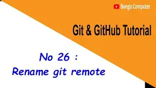 Learn Git & GitHub Tutorial Course - Video No 26  - How to Use  Rename git remote