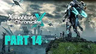 Lady Plays Xenoblade Chronicles X - Playthrough Part 14