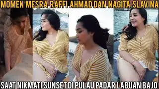 NAGITA TAMPIL HOT, Ini Momen Mesra Raffi & Nagita Saat Nikmati Sunset di Pulau Padar Labuan Bajo