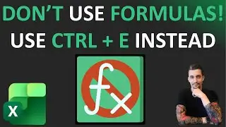 Excel Tips - Don't Use Formulas! Use Ctrl + E Instead
