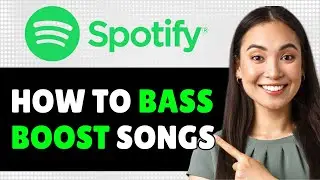 Spotify: How to Bass Boost Songs + Tips 2024 (Step By Step Guide)
